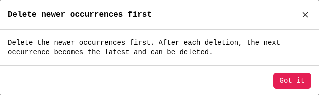 Delete newer occurrences first window: Delete the newer occurrences first. After each deletion, the next occurrence becomes the latest and can be deleted.